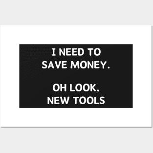 I need to save money. Oh look, new tools Posters and Art